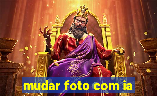 mudar foto com ia